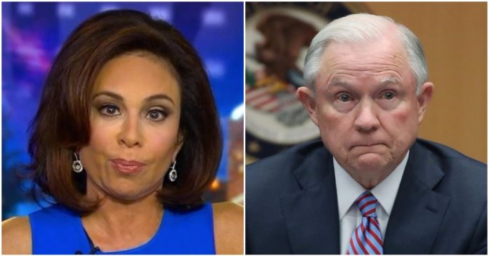 Judge Jeanine: Jeff Sessions Is ‘the Most Dangerous Man in America’